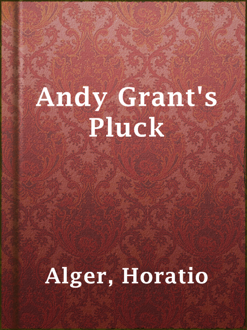 Title details for Andy Grant's Pluck by Horatio Alger - Available